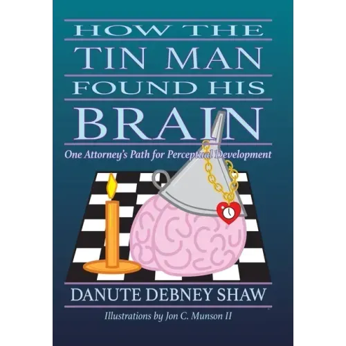 How the Tin Man Found His Brain: One Attorney's Path for Perceptual Development