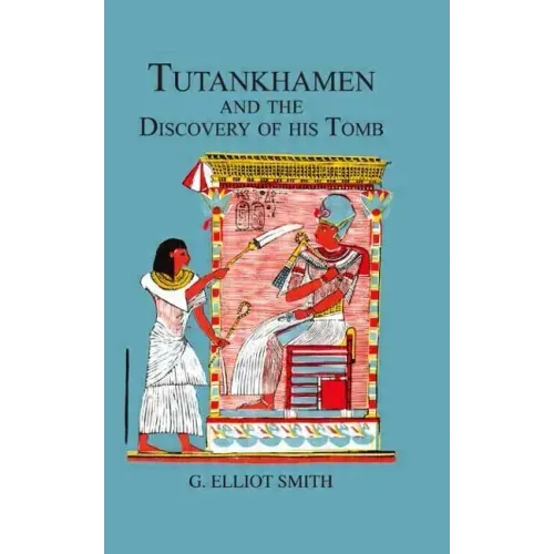 Tutankhamen & the Discovery of His Tomb