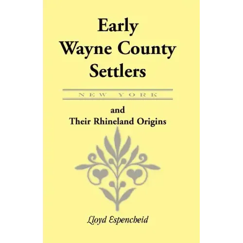 Early Wayne County [New York] Settlers and Their Rhineland Origins