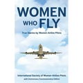 Women Who Fly: True Stories by Women Airline Pilots