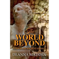 The World Beyond: A Novel of Ancient Greece