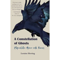 A Constellation of Ghosts: A Speculative Memoir with Ravens
