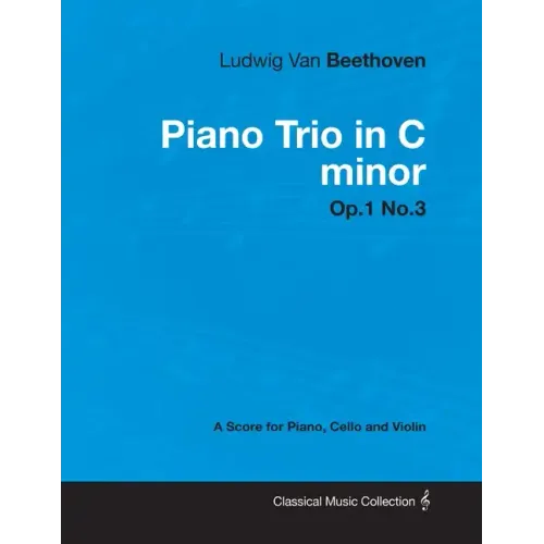 Ludwig Van Beethoven - Piano Trio in C minor - Op. 1/No. 3 - A Score for Piano, Cello and Violin: With a Biography by Joseph Otten