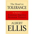 The Road To Tolerance: The Philosophy Of Rational Emotive Behavior Therapy