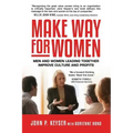 Make Way For Women: Men and Women Leading Together Improve Culture and Profits