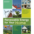 Renewable Energy for Your Home: Using Off-Grid Energy to Reduce Your Footprint, Lower Your Bills and be More Self-Sufficient