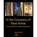 In the Company of Fiber Artists: Creative Inspiration for Rigid Heddle Weavers