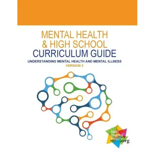 Mental Health and High School Curriculum Guide (Version 3): Understanding Mental Health and Mental Illness