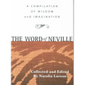 The Word of Neville: A Compilation of Wisdom