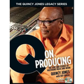 The Quincy Jones Legacy Series: Q on Producing: The Soul and Science of Mastering Music and Work