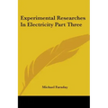 Experimental Researches In Electricity Part Three