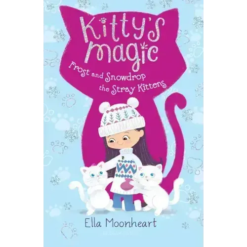 Kitty's Magic: Frost and Snowdrop the Stray Kittens
