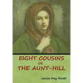 Eight Cousins, Or, The Aunt-Hill