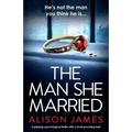 The Man She Married: A gripping psychological thriller with a heart-pounding twist