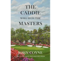 The Caddie Who Won The Masters