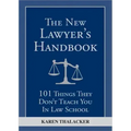 The New Lawyer's Handbook: 101 Things They Don't Teach You in Law School