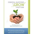 Essential Questions to Grow Your Team: A Toolkit of Coaching Conversations for Managers & Leaders