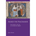 Aelred the Peacemaker: The Public Life of a Cistercian Abbot Volume 251