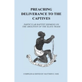 Preaching Deliverance to the Captives: Particular Baptist Sermons on the Abolition of the Slave Trade