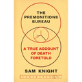 The Premonitions Bureau: A True Account of Death Foretold