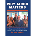 Why Jacob Matters: Change Culture and Cultivate Talent by Listening, Leading, and Building Accountability