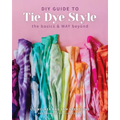 DIY Guide to Tie Dye Style: The Basics & Way Beyond