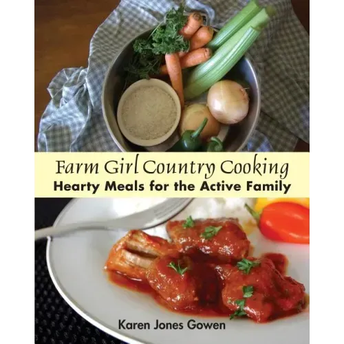 Farm Girl Country Cooking: Hearty Meals for the Active Family