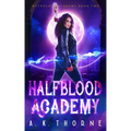 Half Blood Academy: A Paranormal Fantasy Academy Greek Gods Series