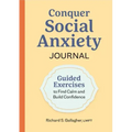 Conquer Social Anxiety Journal: Guided Exercises to Find Calm and Build Confidence
