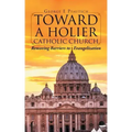 Toward a Holier Catholic Church: Removing Barriers to Evangelization