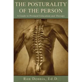 The Posturality of the Person: A Guide to Postural Education and Therapy