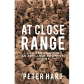 At Close Range: Life and Death in an Artillery Regiment, 1939-45