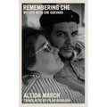 Remembering Che: My Life with Che Guevara