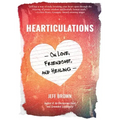 Hearticulations: On Love, Friendship & Healing: On Love, Friendship & Healing