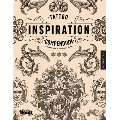 Tattoo Inspiration Compendium of Ornamental Designs for Tattoo Artists and Designers
