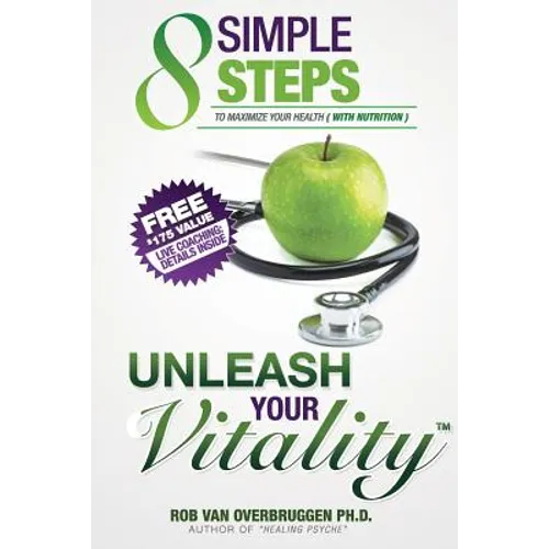 Unleash Your Vitality: 8 Simple Steps to Maximize your Health (with Nutrition)