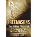 Freemasons: The Hidden History of Freemasonry in the Last 100 Years