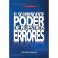 El Sorprendente Poder de Nuestros Errores: Un Manual Para La Vida
