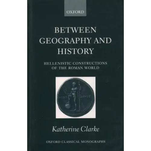 Between Geography and History: Hellenistic Constructions of the Roman World