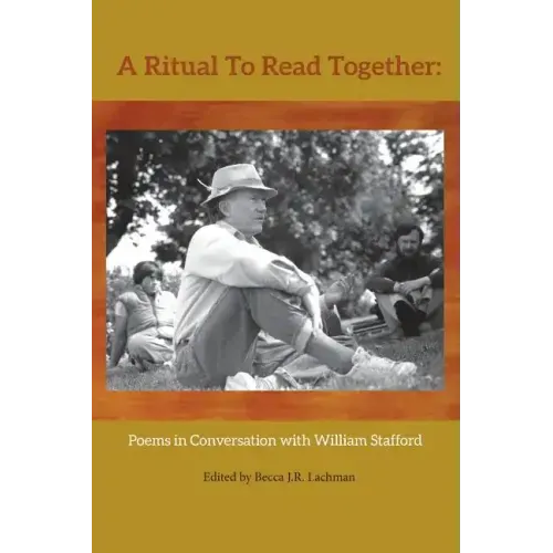 A Ritual to Read Together: Poems in Conversation with William Stafford