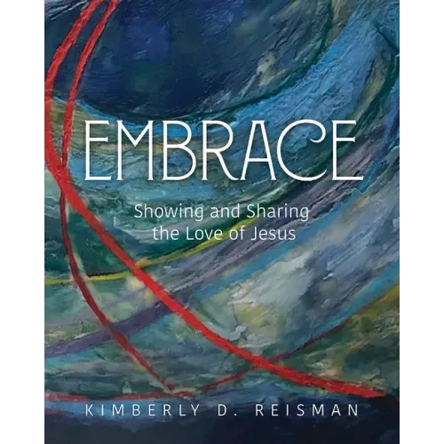 Embrace: Showing and Sharing the Love of Jesus