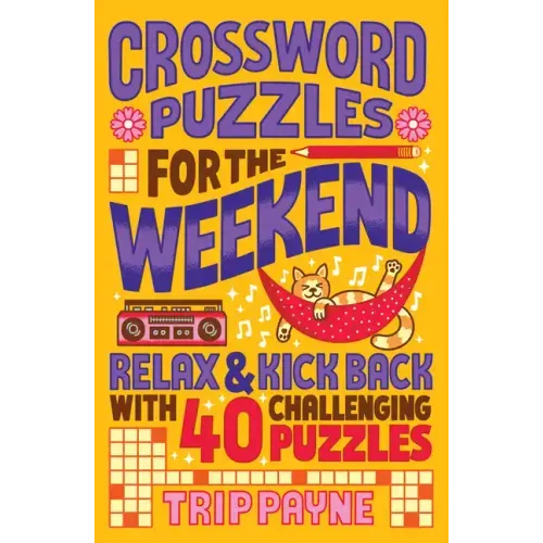Crossword Puzzles for the Weekend: Relax & Kick Back with 40 Challenging Puzzles