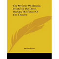 The Mystery Of Eleusis; Psyche In The Three Worlds; The Future Of The Theater