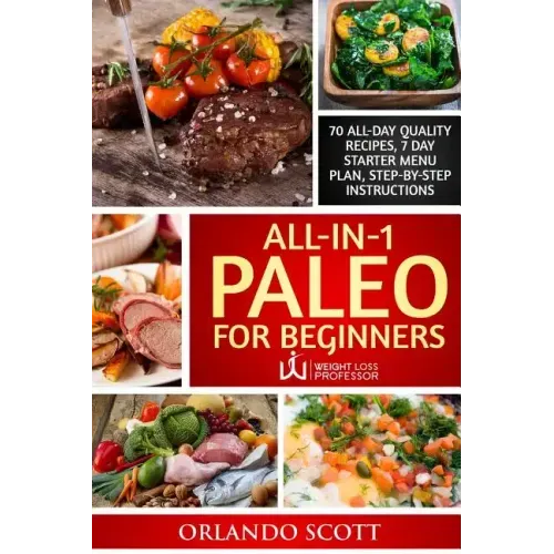 Paleo For Beginners: Paleo Diet For Beginners: Paleo Diet Books For Weight Loss: All In 1 Paleo For Beginners