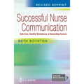 Successful Nurse Communication Revised Reprint: Safe Care, Healthy Workplaces & Rewarding Careers