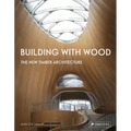 Building with Wood: The New Timber Architecture