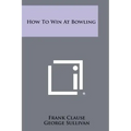 How To Win At Bowling