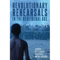 Revolutionary Rehearsals in the Neoliberal Age