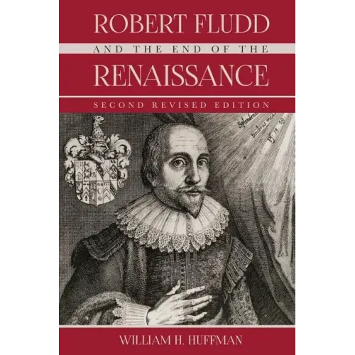 Robert Fludd and the End of the Renaissance: Second Revised Edition