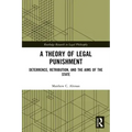 A Theory of Legal Punishment: Deterrence, Retribution, and the Aims of the State